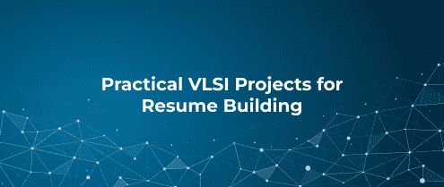 Practical VLSI Projects for Resume Building